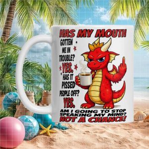 Sassy Red Dragon Has My Mouth Gotten Me In Trouble Sarcastic Attitude Ceramic Mug Sassy Red Dragon Has My Mouth Gotten Me In Trouble Sarcastic Attitude Ceramic Mug