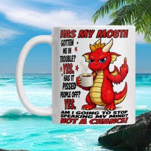 Sassy Red Dragon Has My Mouth Gotten Me In Trouble Sarcastic Attitude Ceramic Mug