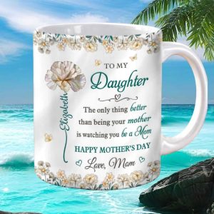 To My Daughter Mother's Day Floral Personalized Heartfelt Gift From Mom Ceramic Mug