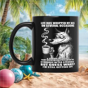 Wolf Motivational Quote Life Whipped My Ass Never Give Up Gift Coffee Ceramic Mug