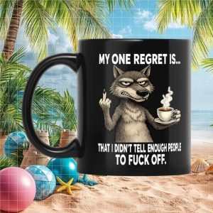 Wolf One Regret Didn't Tell People To F Off Sarcastic Adult Humor Ceramic Mug