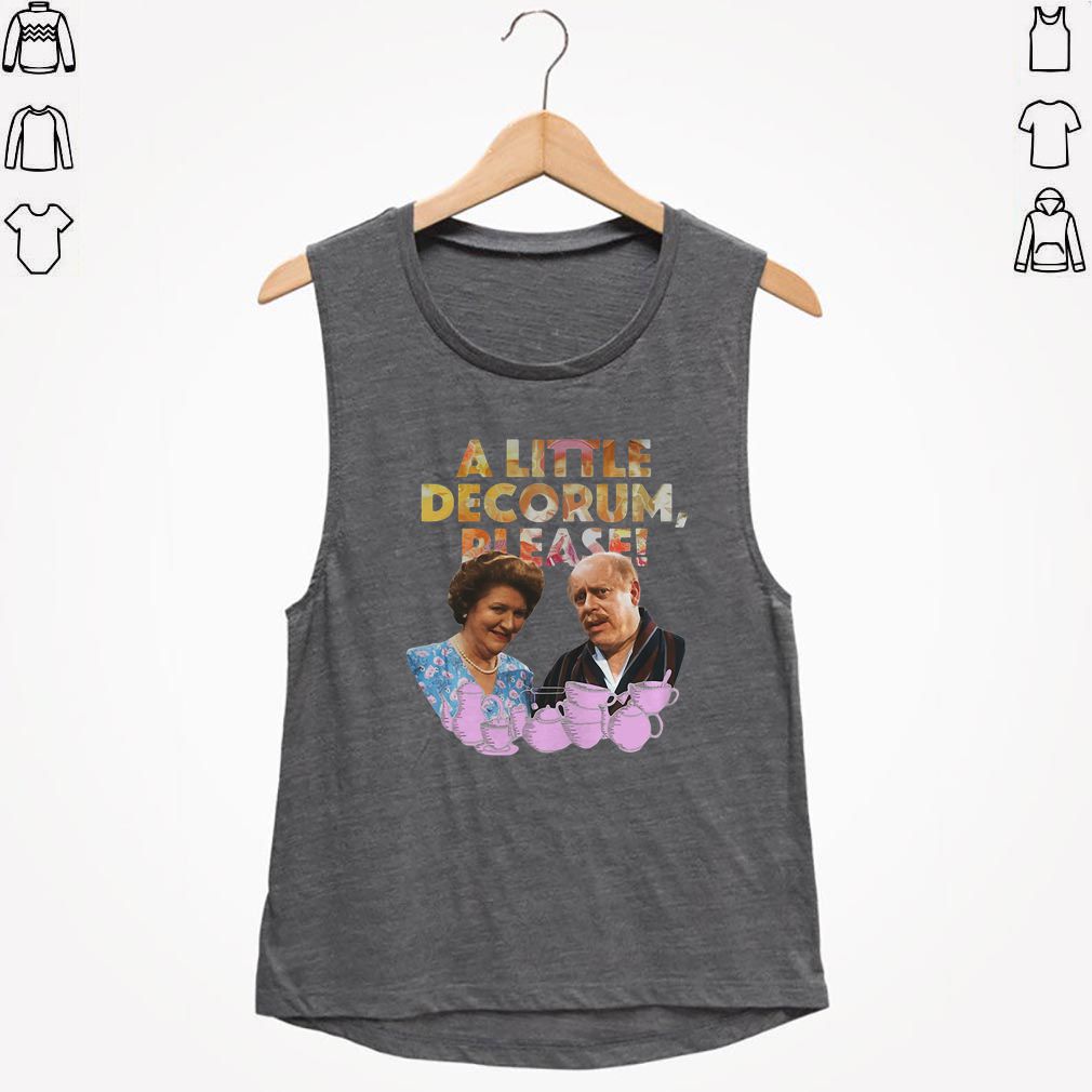 A little decorum please shirt