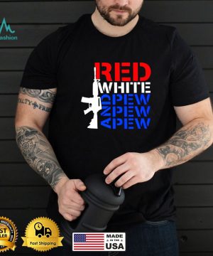 AR 15 red white and pew pew pew shirt
