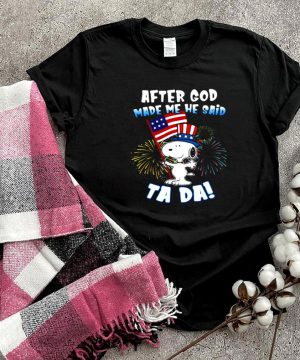After God Made Me He Said Ta Da Snoopy American Flag Firework Shirt