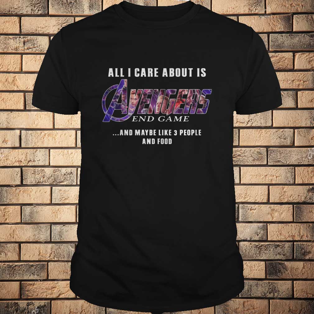 All I Care About Is Avengers And Maybe Like 3 People & Food T-