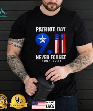 American Flag Patriot Day 9.11 Never Forget 2001 2021 T shirt