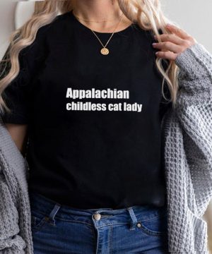 Appalachian childless cat lady shirt