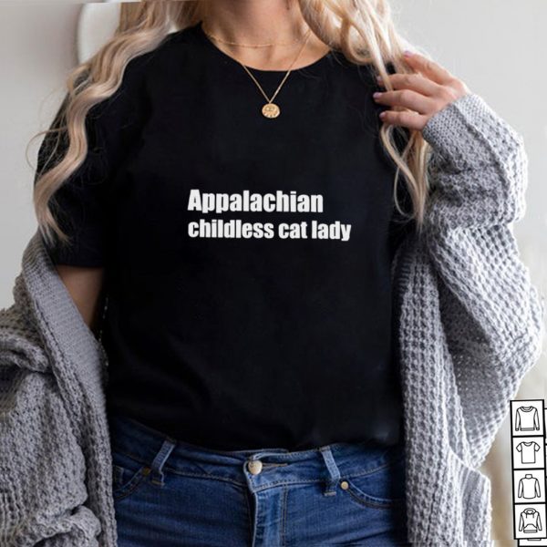 Appalachian childless cat lady shirt