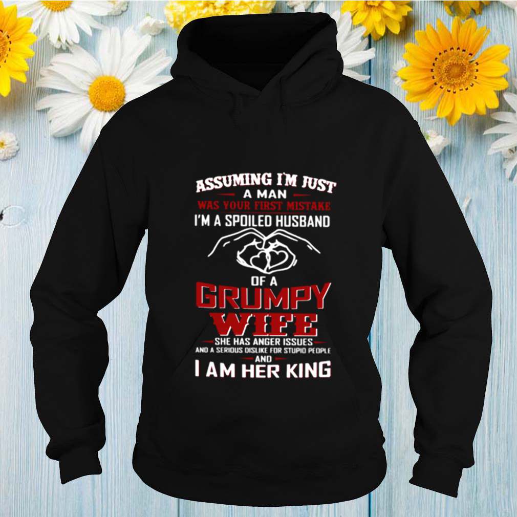 Assuming Im just a man was your first mistake Im a spoiled husband of a Grumpy wife shirt 2