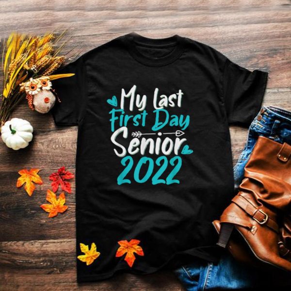 Back to School My Last First Day Class of 2022s shirt