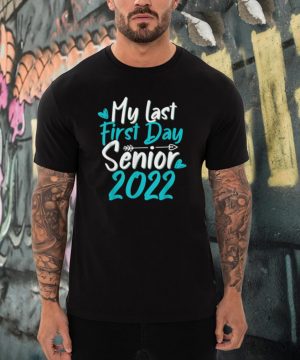 Back to School My Last First Day Class of 2022s shirt