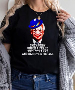 Biden Clown one nation under a fraud with tyranny and injustice for all shirt