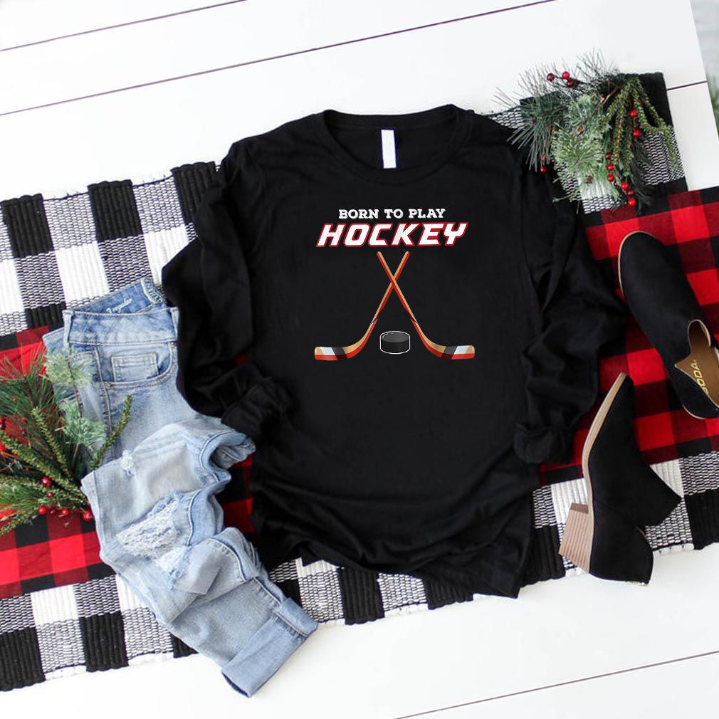 Born to play Hockey Shirt
