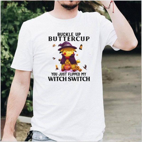Buckle Up Buttercup You Just Flipped My Witch Switch Halloween T shirt