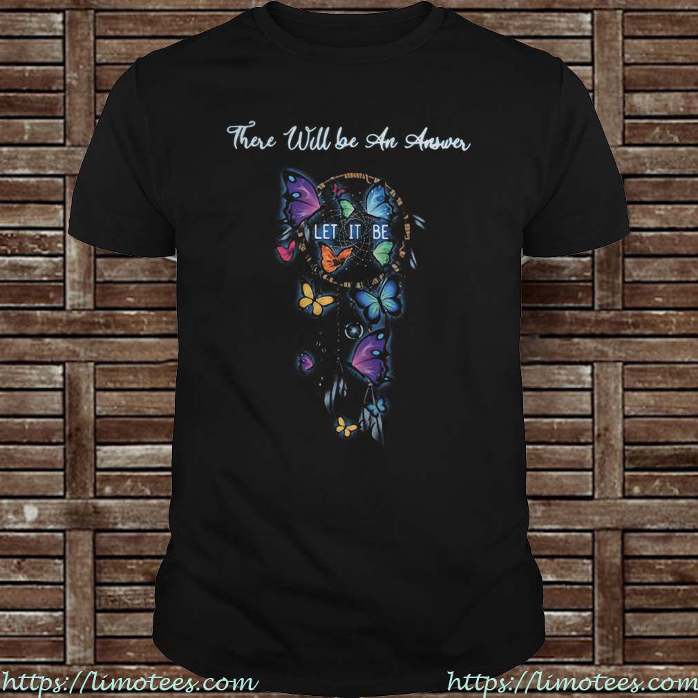 Butterfly dreamcatcher there will be an answer Guys Shirt