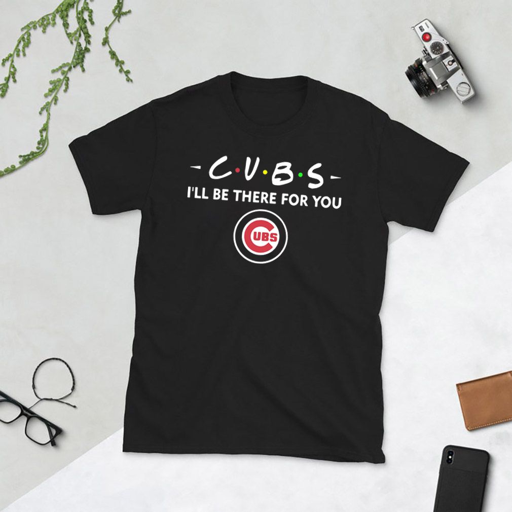 Cubs I’ll be there for you Chicago Cubs UBS shirt compressed