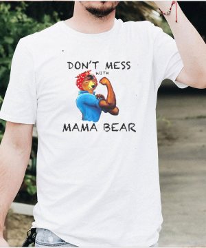 Cute Graphic Dont Mess With Mama Bear T shirt