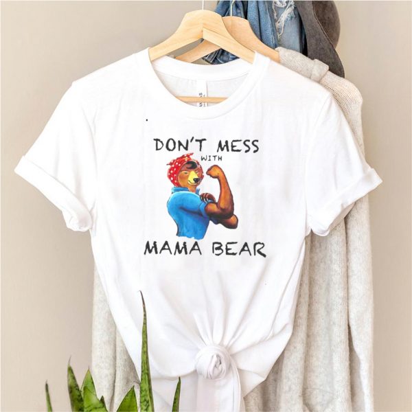 Cute Graphic Dont Mess With Mama Bear T shirt