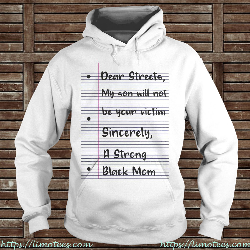 Dear streets my son will not be your victim sincerely a strong black