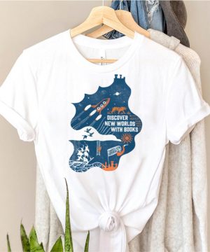 Discover New Worlds With Books shirt