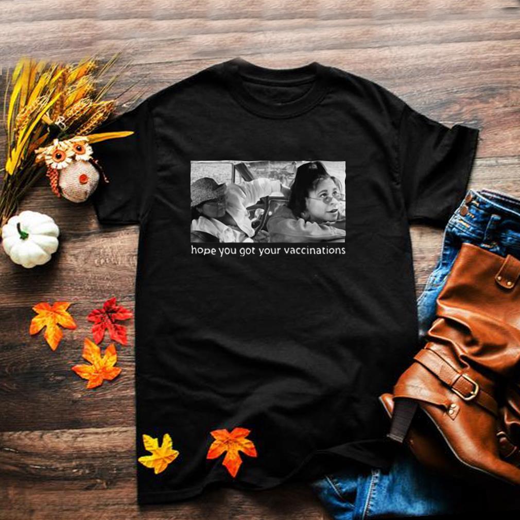 Elaine Michelle Hope You Got Your Vaccinations T shirt Elaine Michelle Hope You Got Your Vaccinations T shirt