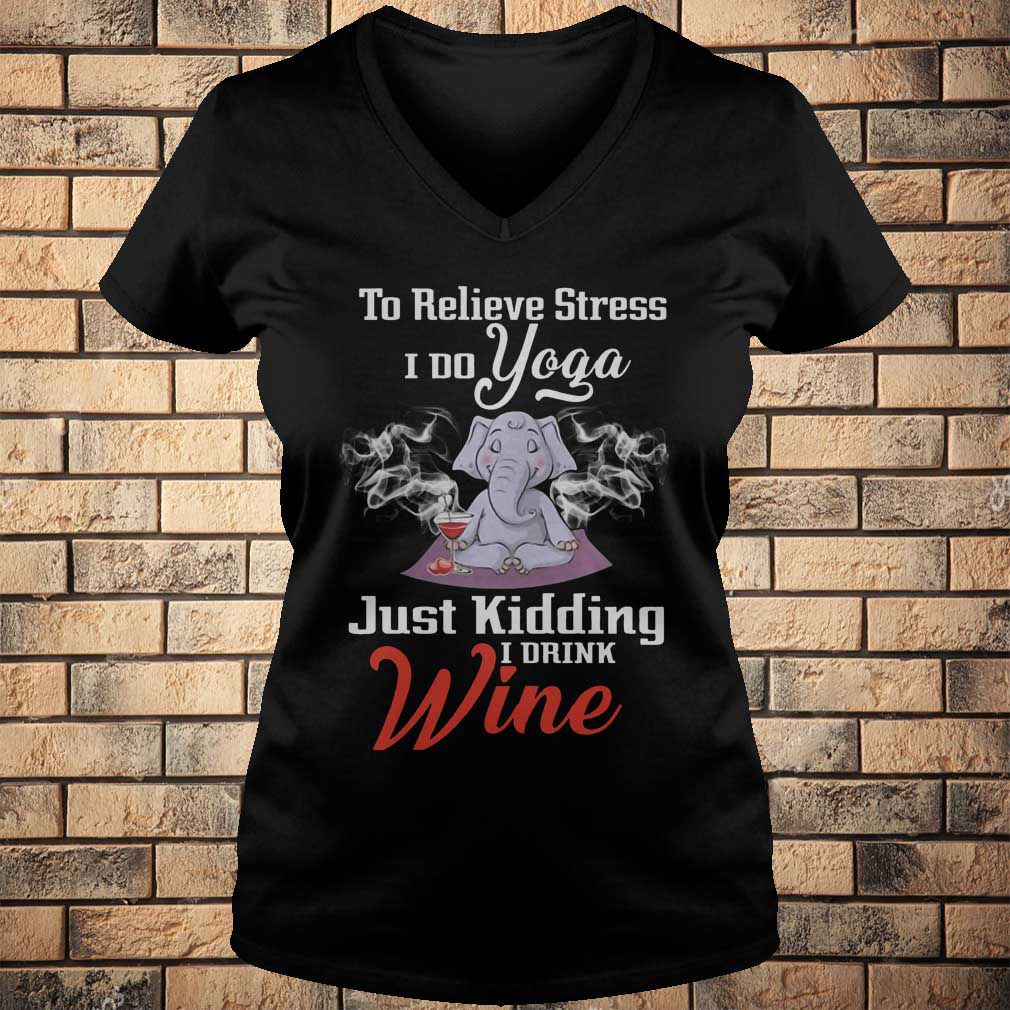 Elephant Yoga To Relieve Stress I Do Yoga Just Kidding I Drink Wine