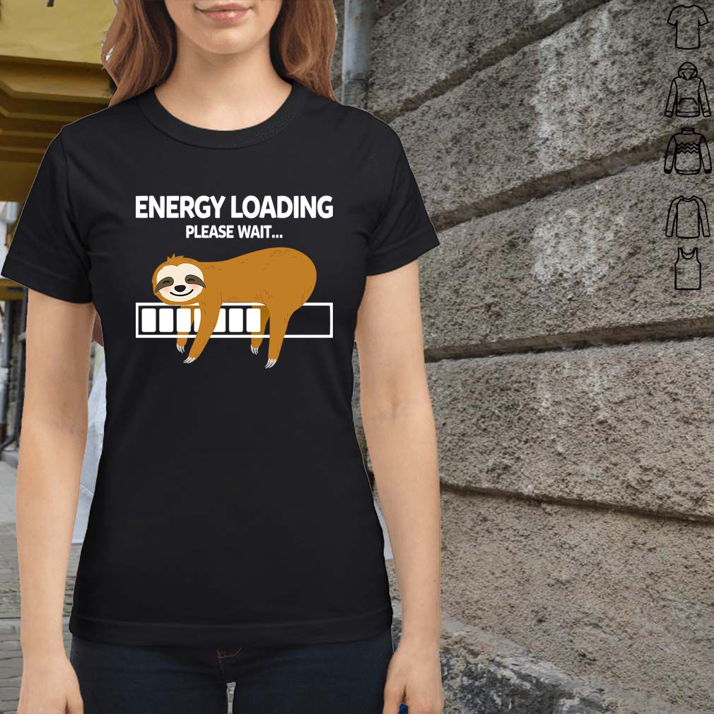 Energy Loading Please Wait Funny Sleeping Sloth Lovers Shirt T-Shirt