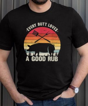 Every Butt Loves A Good Rub Pig Pork BBQ Grill shirt