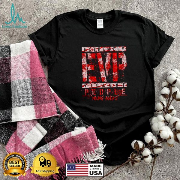 Extremely EVP violent people Young Bucks shirt