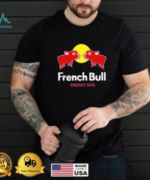 French bull energy dog shirt