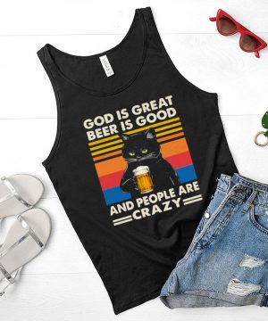 God Is Great Beer Is Good And People Are Crazy Cat Shirt