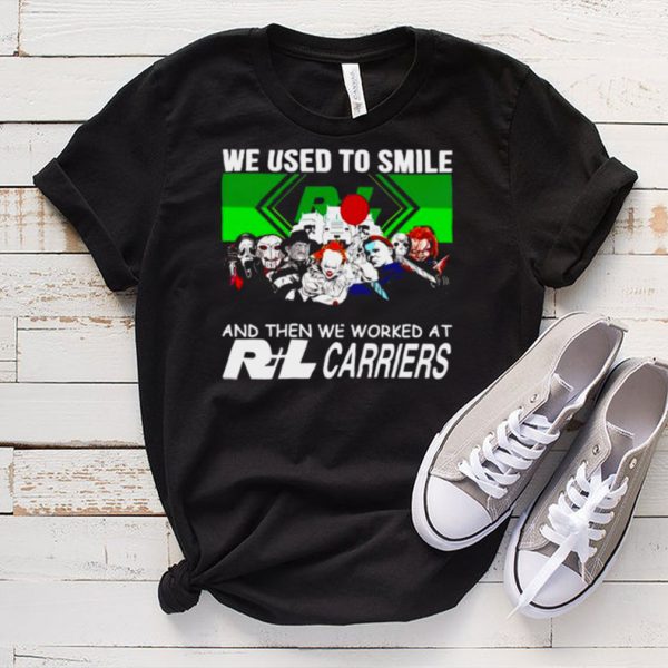 Horror Halloween we used to smile and the we worked at RL Carriers shirt