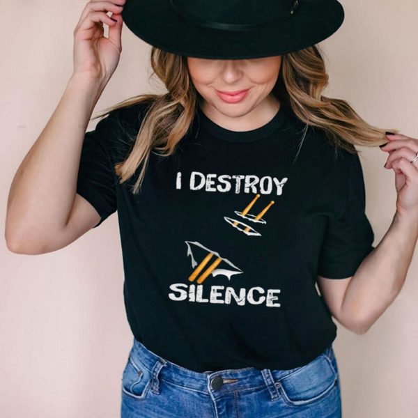 I Destroy Silence Drum Shirt