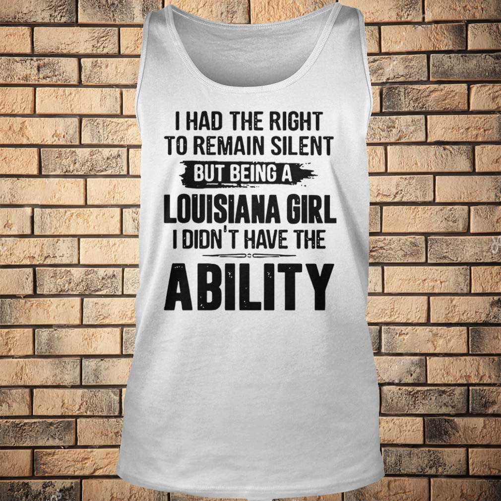 I Had The Right To Remain Silent But Being A Louisiana Girl I Didn't Have The Ability