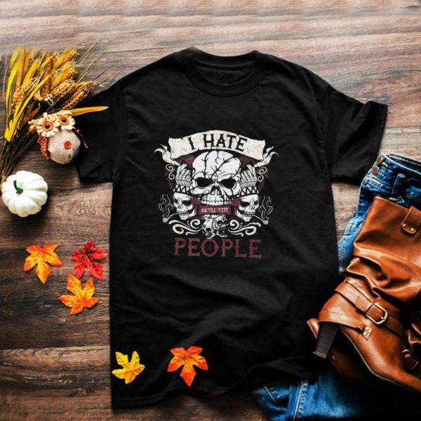 I Hate People Skull Apparel T shirt