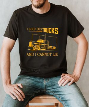 I Like Big Trucks And I Cannot Lie Shirt 2