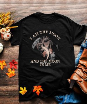 I am the moon and the moon is me shirt