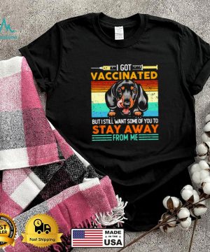 I got vaccinated but i still want some of you to stay away foI Love My Hot Irish Husband Married Shirtrm me dachshund shirt