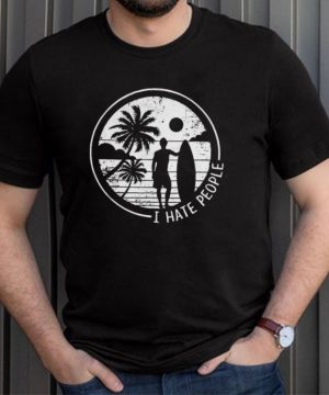 I hate people love Surfing shirt
