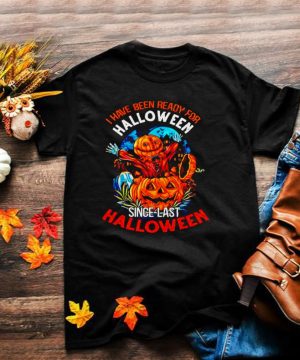 I have been ready for Halloween since last Halloween shirt
