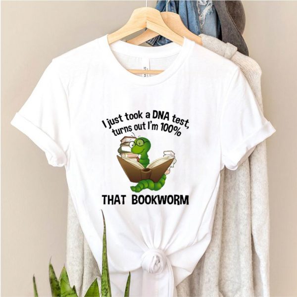 I just took a dna test turns out im 100 that bookworm shirt