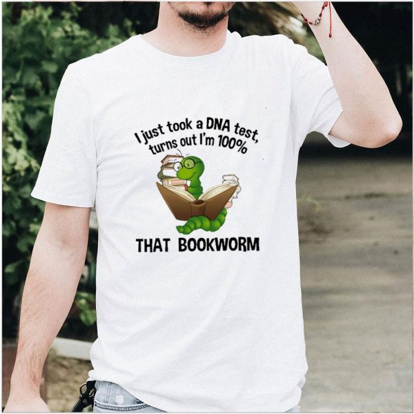I just took a dna test turns out im 100 that bookworm shirt