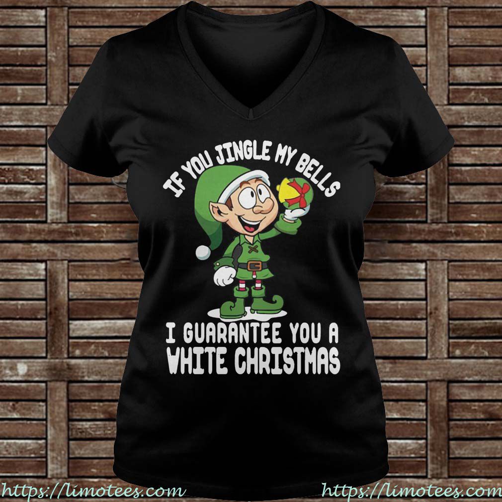 If you jingle my bells I'll guarantee you a white Christmas Ladies V-neck