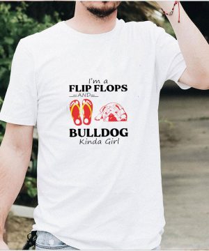 Im a flip flops and bulldog kinda girl shirt 2
