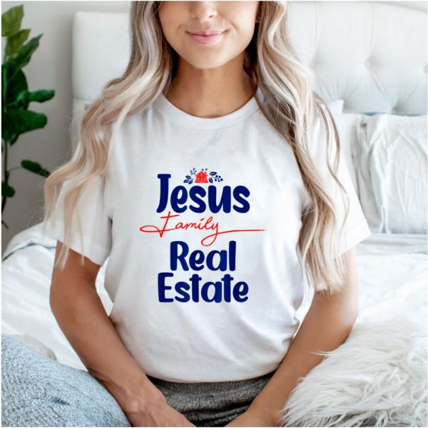 Jesus Family Real Estate Agent Realtor Quotes shirt