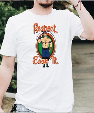 John Cena respect earn it shirt