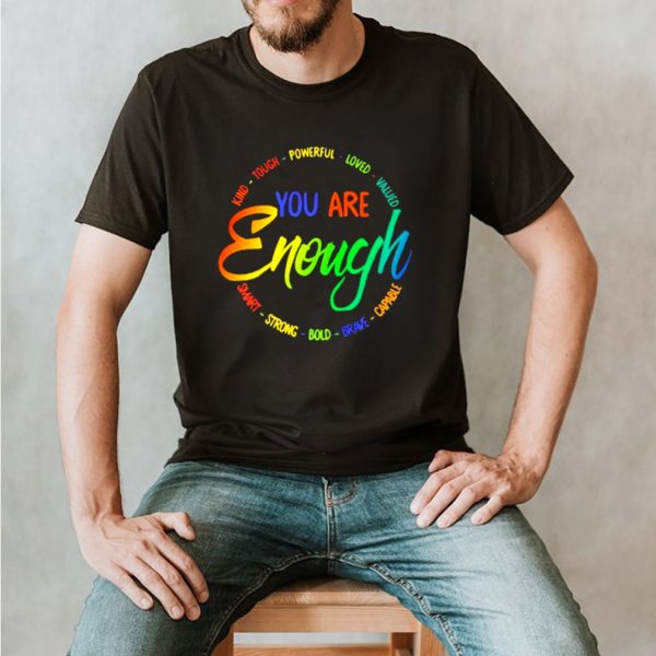 Kind Tough Powerfull Loved Valued You Are Enough Smart Strong Bold Brave Shirt