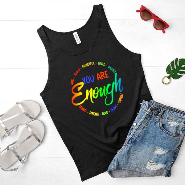 Kind Tough Powerfull Loved Valued You Are Enough Smart Strong Bold Brave Shirt