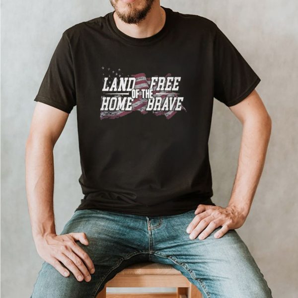 Land Home of the Free Brave American flag shirt
