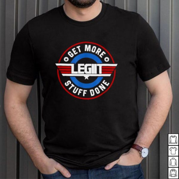 Legiit Get More Stuff Done T Shirt